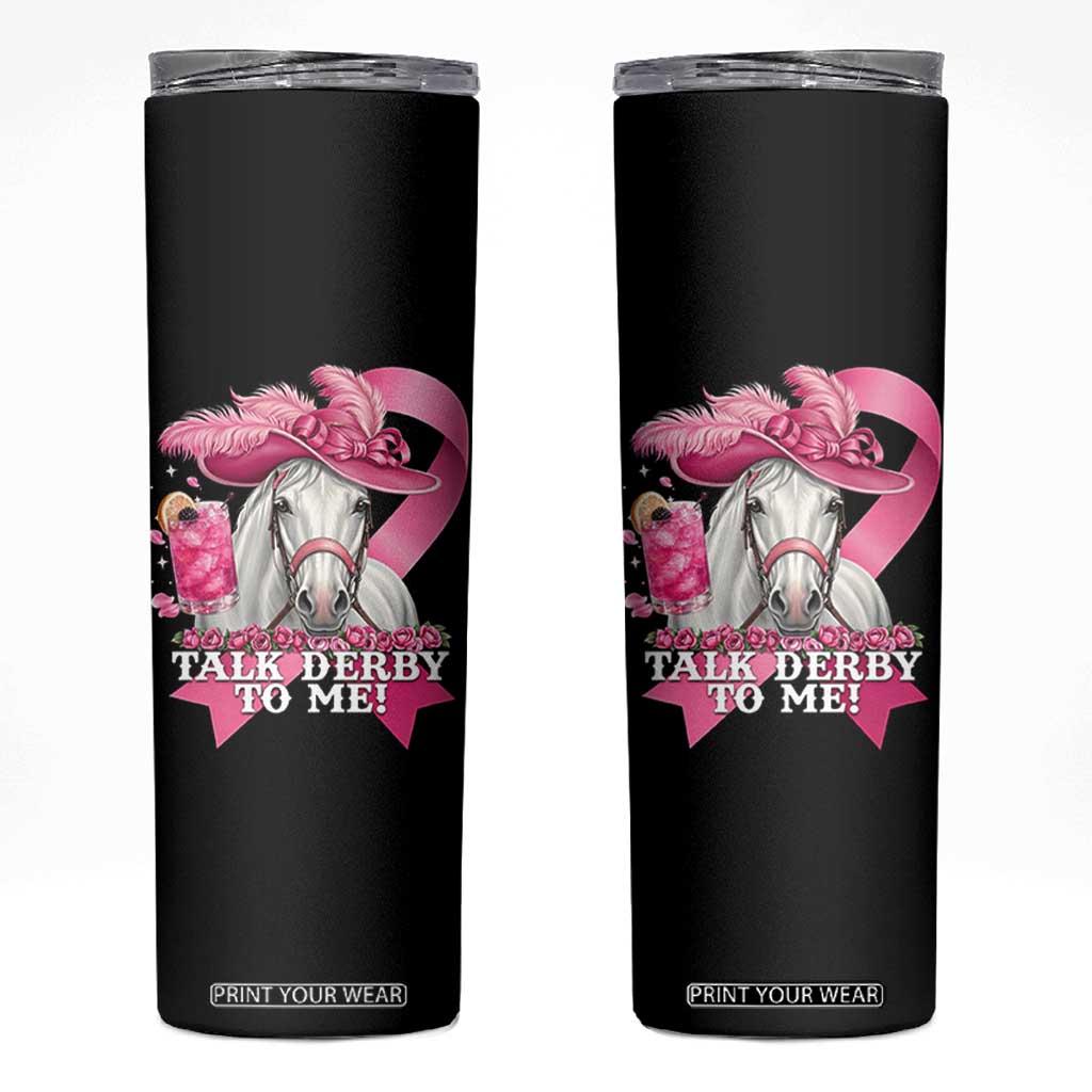 Talk Derby To Me Skinny Tumbler Funny Horse Racing Oaks Derby Day Pink Ribbon TS11 Black Print Your Wear