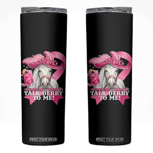 Talk Derby To Me Skinny Tumbler Funny Horse Racing Oaks Derby Day Pink Ribbon TS11 Black Print Your Wear