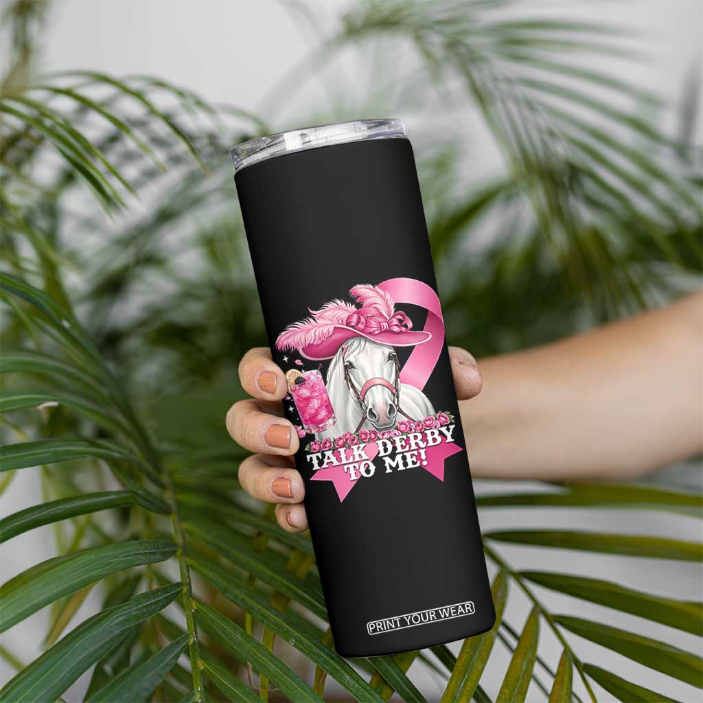 Talk Derby To Me Skinny Tumbler Funny Horse Racing Oaks Derby Day Pink Ribbon TS11 Print Your Wear