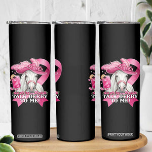 Talk Derby To Me Skinny Tumbler Funny Horse Racing Oaks Derby Day Pink Ribbon TS11 Print Your Wear