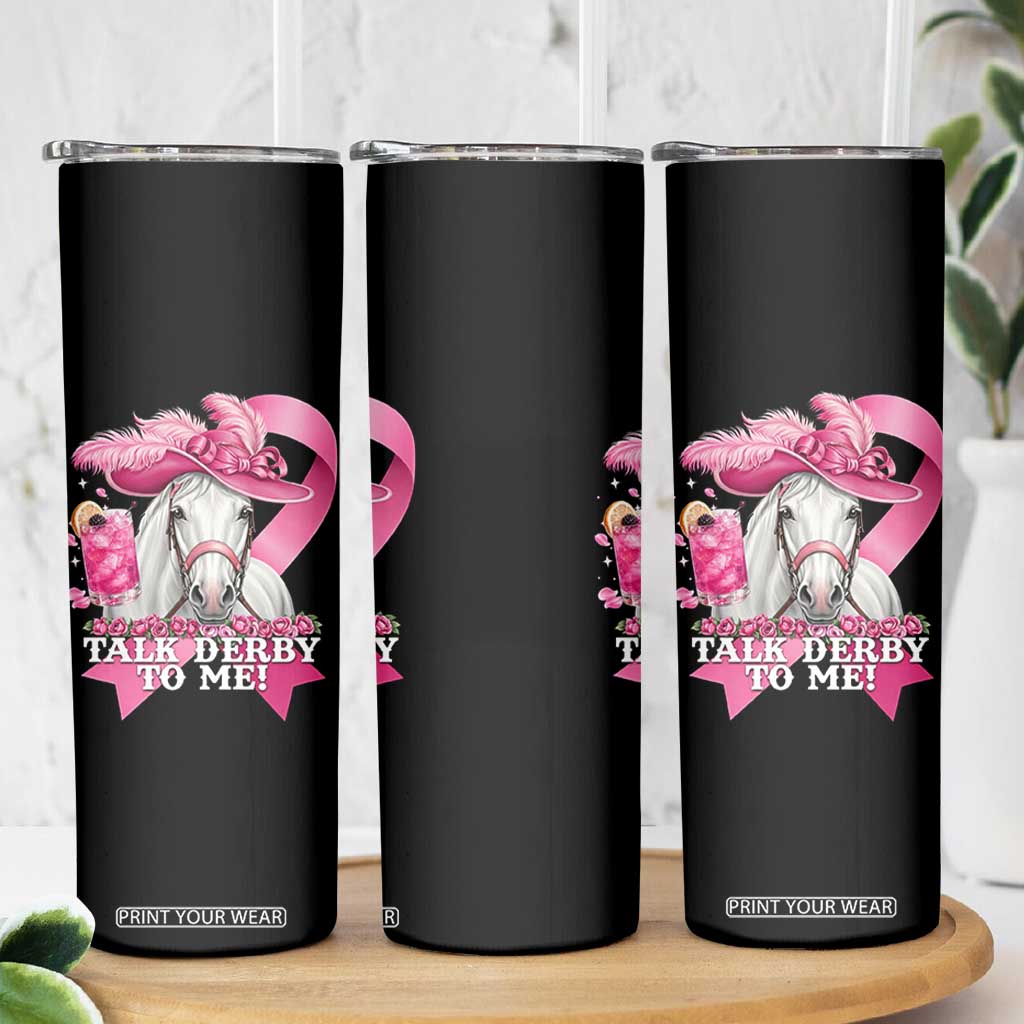 Talk Derby To Me Skinny Tumbler Funny Horse Racing Oaks Derby Day Pink Ribbon TS11 Print Your Wear