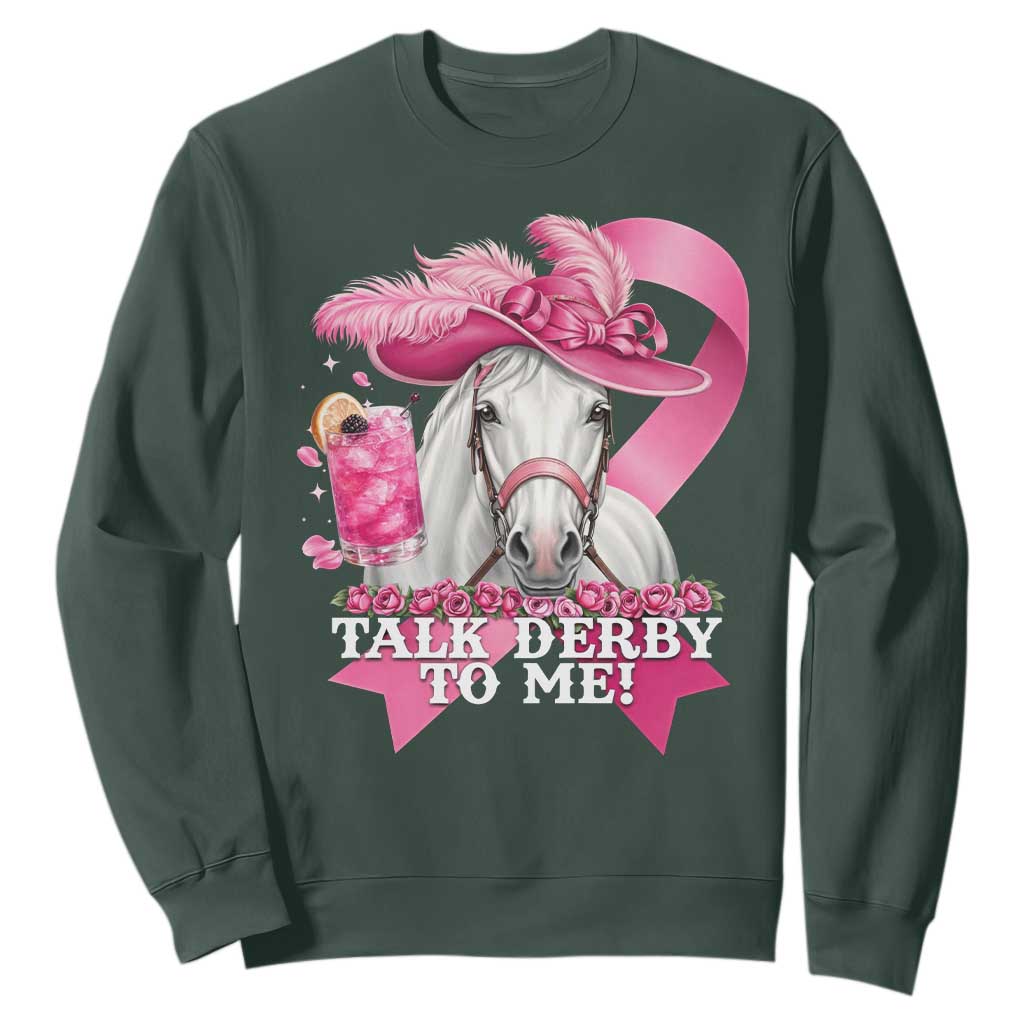 Talk Derby To Me Sweatshirt Funny Horse Racing Oaks Derby Day Pink Ribbon TS11 Dark Forest Green Print Your Wear