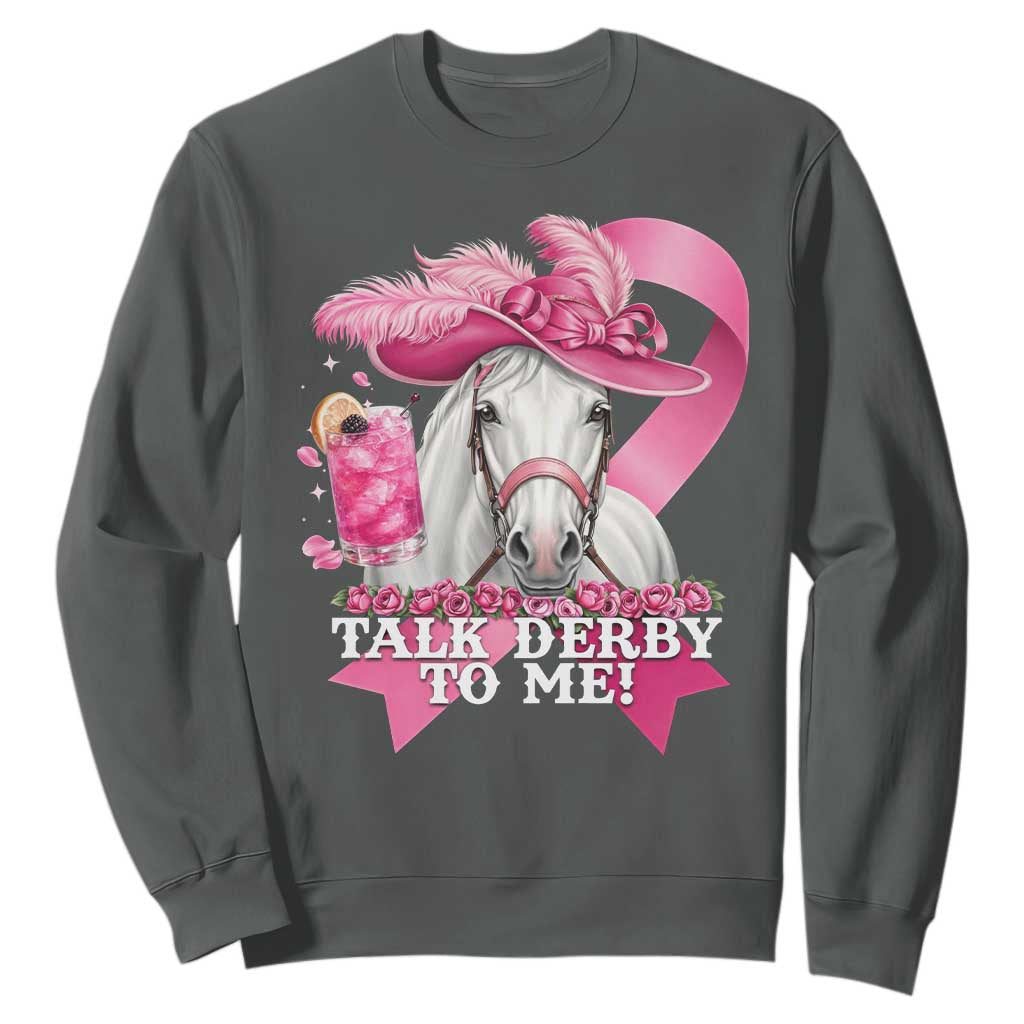 Talk Derby To Me Sweatshirt Funny Horse Racing Oaks Derby Day Pink Ribbon TS11 Dark Heather Print Your Wear