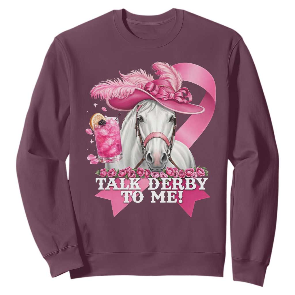 Talk Derby To Me Sweatshirt Funny Horse Racing Oaks Derby Day Pink Ribbon TS11 Maroon Print Your Wear