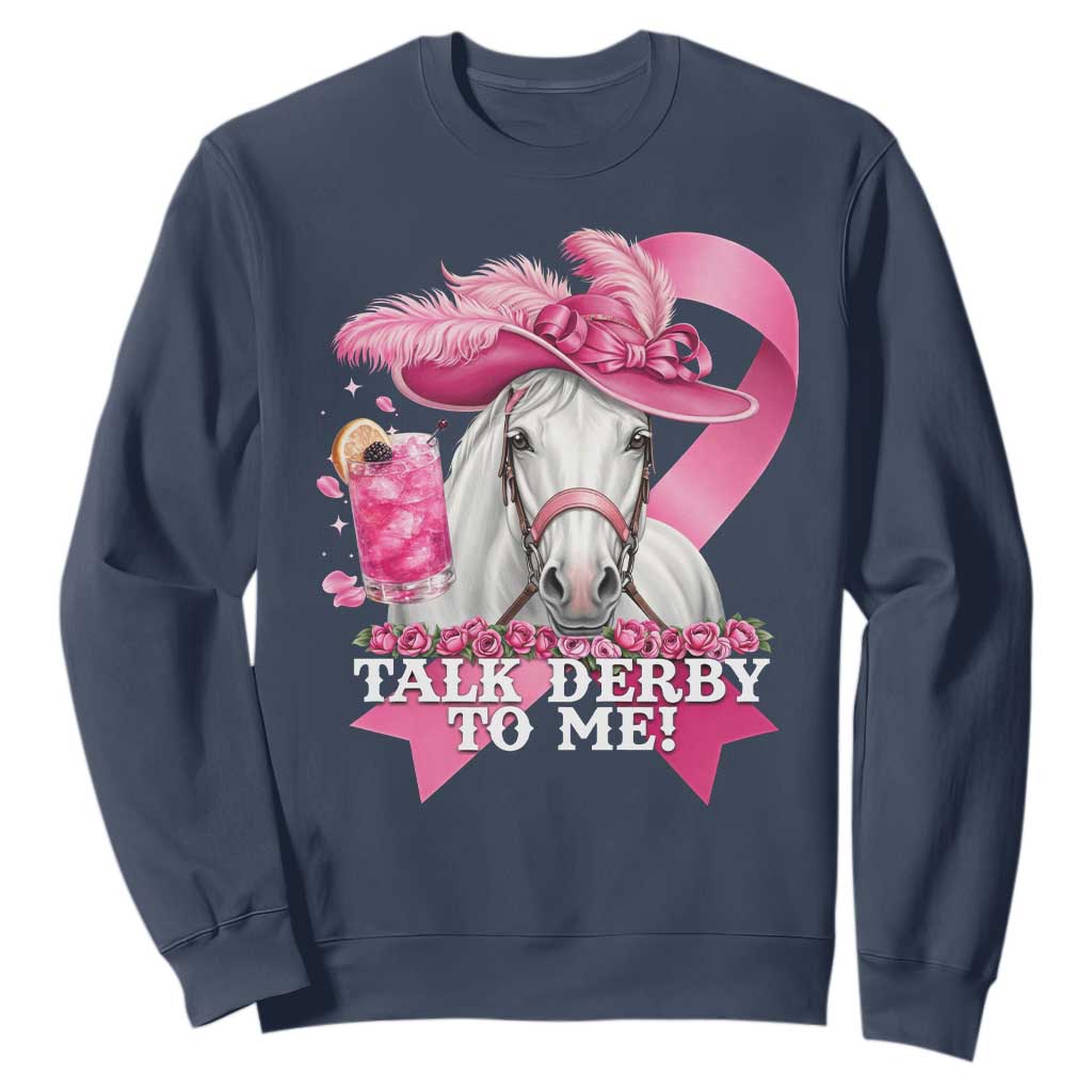 Talk Derby To Me Sweatshirt Funny Horse Racing Oaks Derby Day Pink Ribbon TS11 Navy Print Your Wear