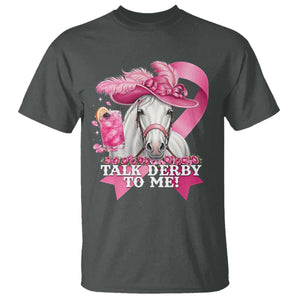 Talk Derby To Me T Shirt Funny Horse Racing Oaks Derby Day Pink Ribbon TS11 Dark Heather Print Your Wear