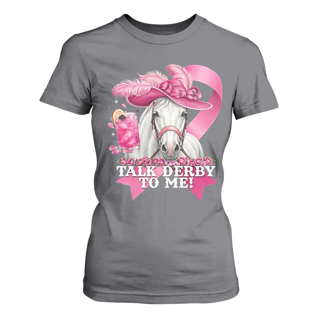 Talk Derby To Me T Shirt For Women Funny Horse Racing Oaks Derby Day Pink Ribbon TS11 Charcoal Print Your Wear