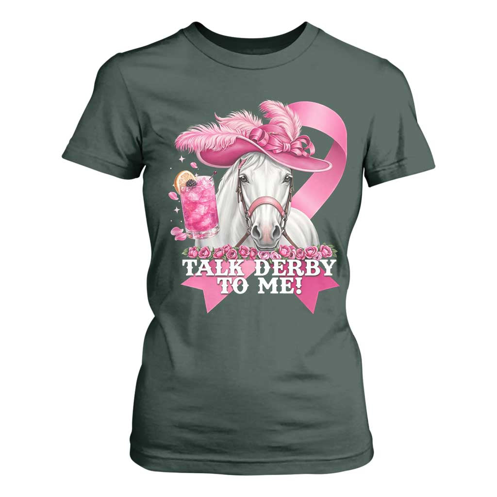 Talk Derby To Me T Shirt For Women Funny Horse Racing Oaks Derby Day Pink Ribbon TS11 Dark Forest Green Print Your Wear