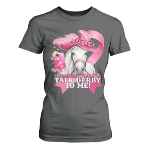 Talk Derby To Me T Shirt For Women Funny Horse Racing Oaks Derby Day Pink Ribbon TS11 Dark Heather Print Your Wear