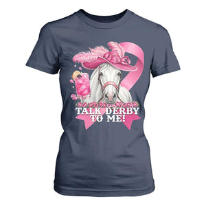 Talk Derby To Me T Shirt For Women Funny Horse Racing Oaks Derby Day Pink Ribbon TS11 Navy Print Your Wear