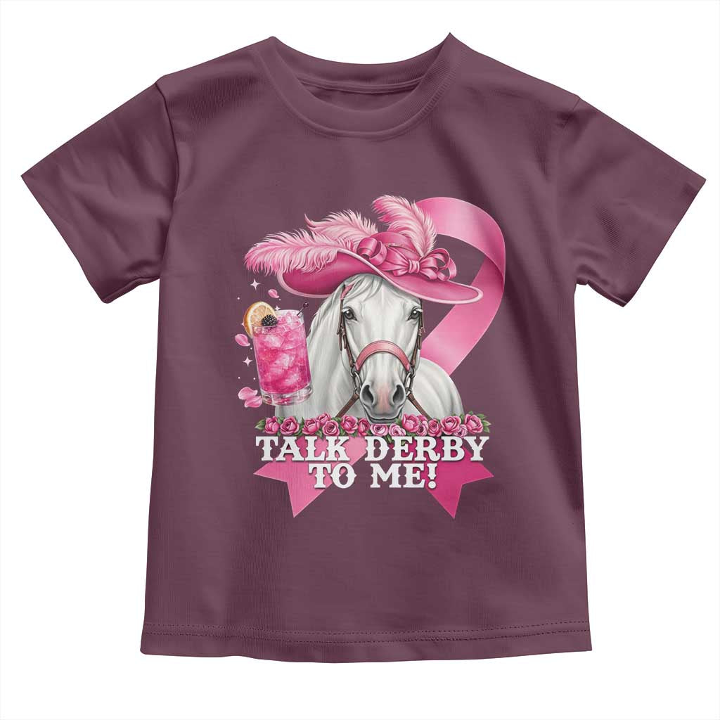 Talk Derby To Me Toddler T Shirt Funny Horse Racing Oaks Derby Day Pink Ribbon TS11 Maroon Print Your Wear