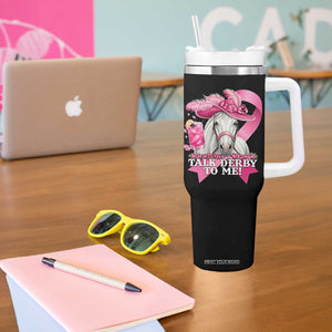 Talk Derby To Me Tumbler With Handle Funny Horse Racing Oaks Derby Day Pink Ribbon TS11 Print Your Wear