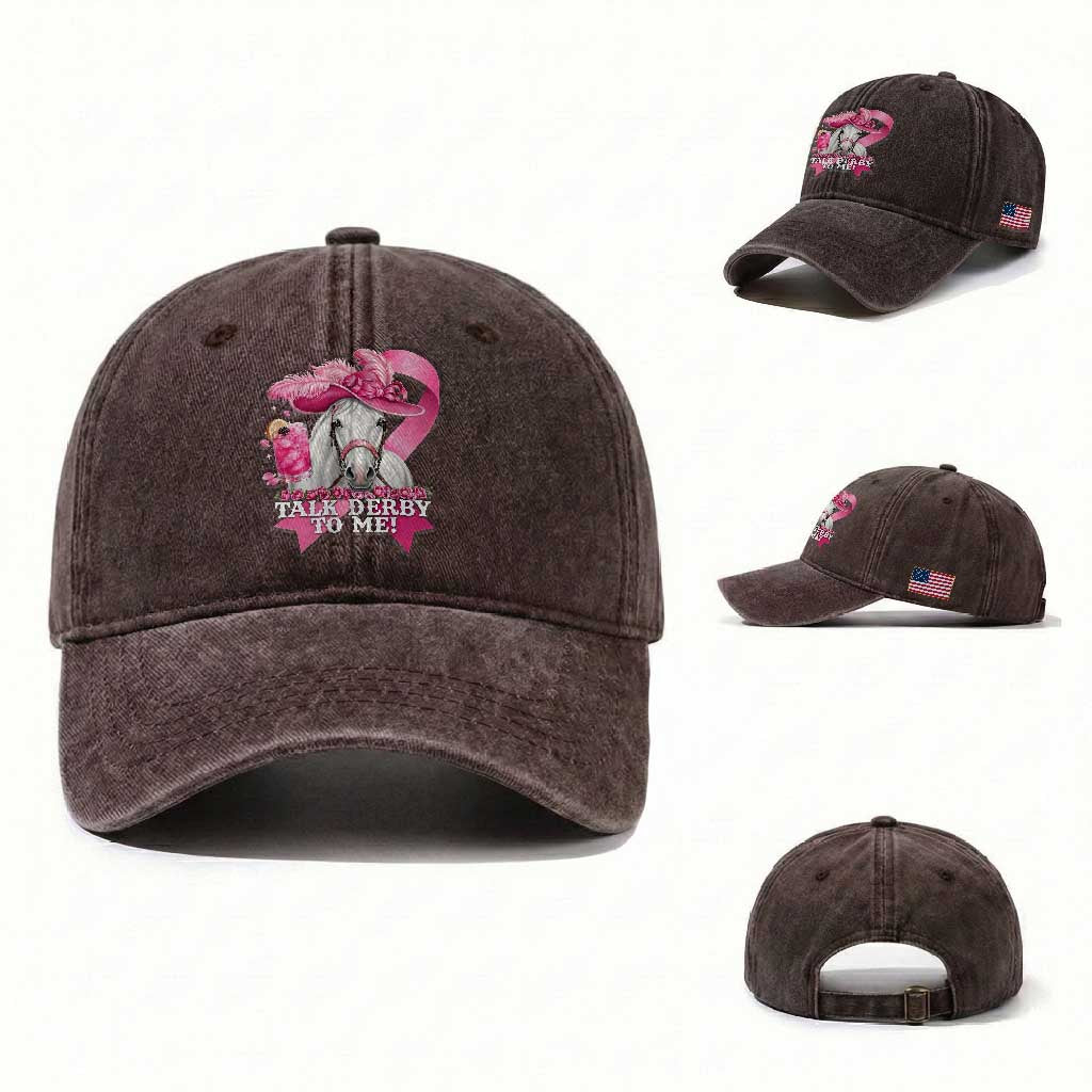 Talk Derby To Me Washed Cotton Baseball Cap Funny Horse Racing Oaks Derby Day Pink Ribbon TS11 Washed Cap Universal Fit Dark Brown Print Your Wear
