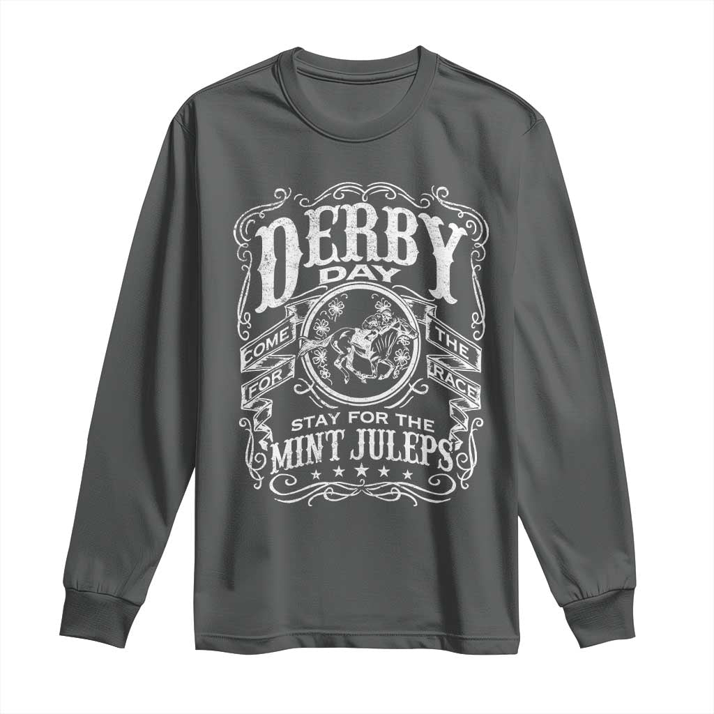 Derby Day Come For The Track Stay For The Mint Juleps Long Sleeve Shirt Horse Racing TS11 Dark Heather Print Your Wear
