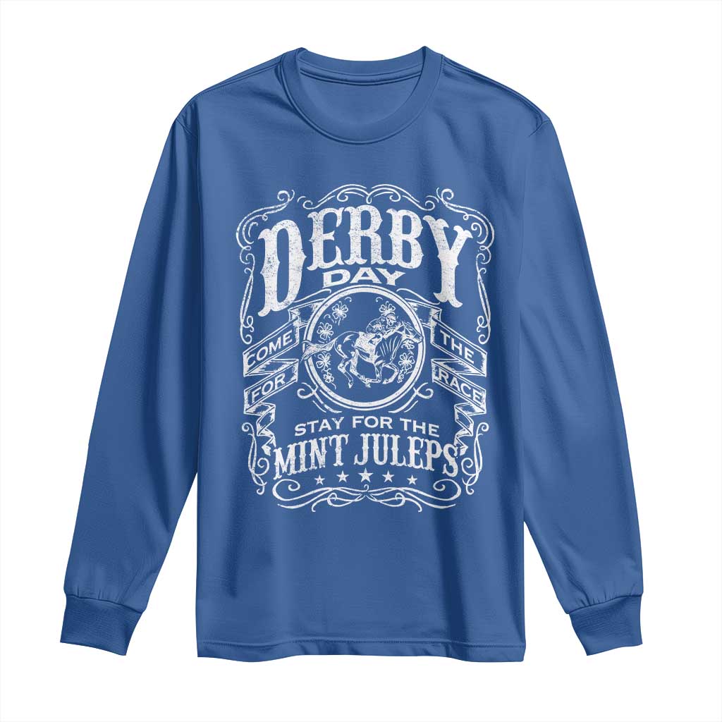 Derby Day Come For The Track Stay For The Mint Juleps Long Sleeve Shirt Horse Racing TS11 Royal Blue Print Your Wear