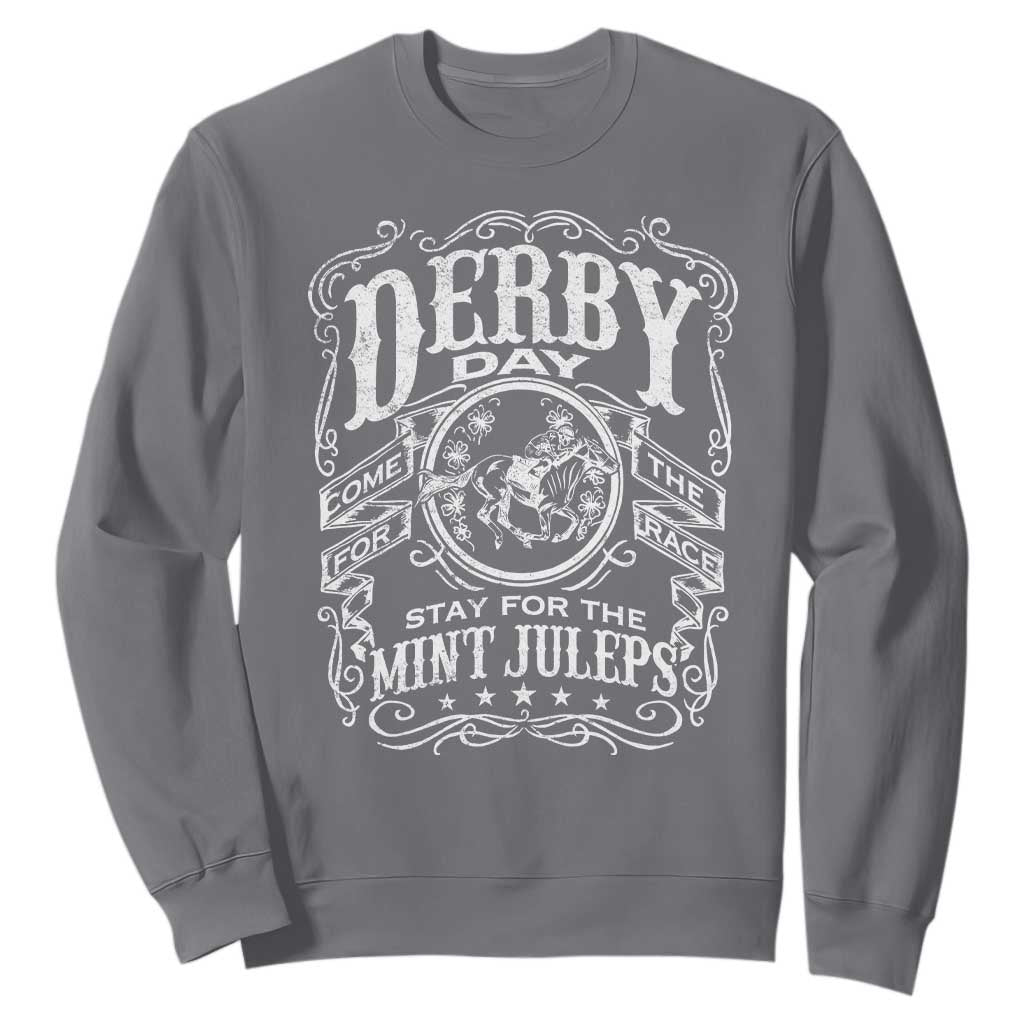 Derby Day Come For The Track Stay For The Mint Juleps Sweatshirt Horse Racing TS11 Charcoal Print Your Wear