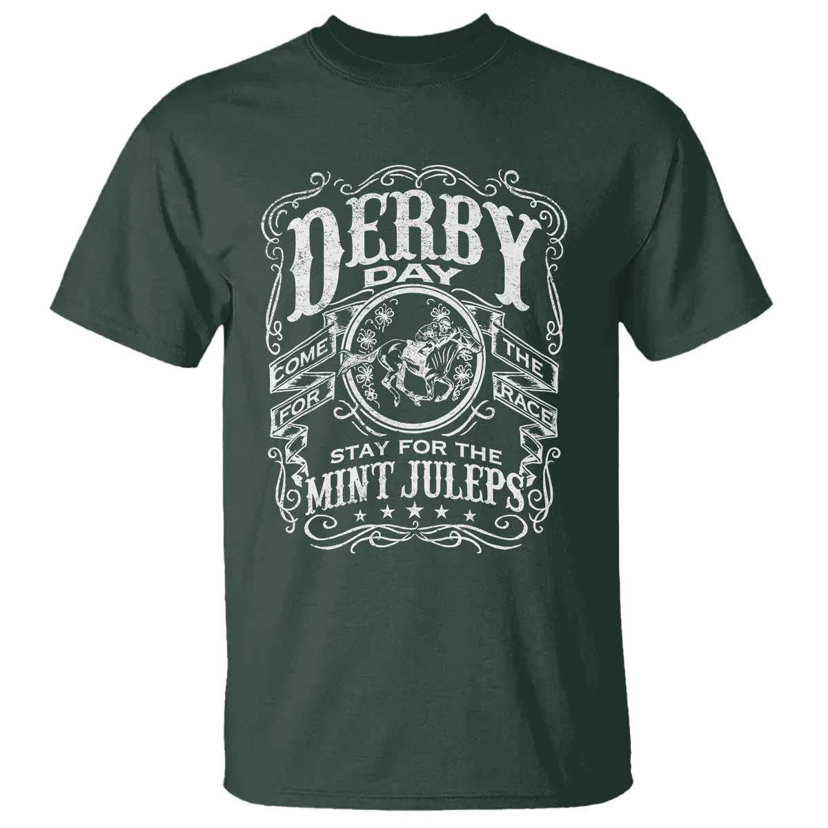 Derby Day Come For The Track Stay For The Mint Juleps T Shirt Horse Racing TS11 Dark Forest Green Print Your Wear