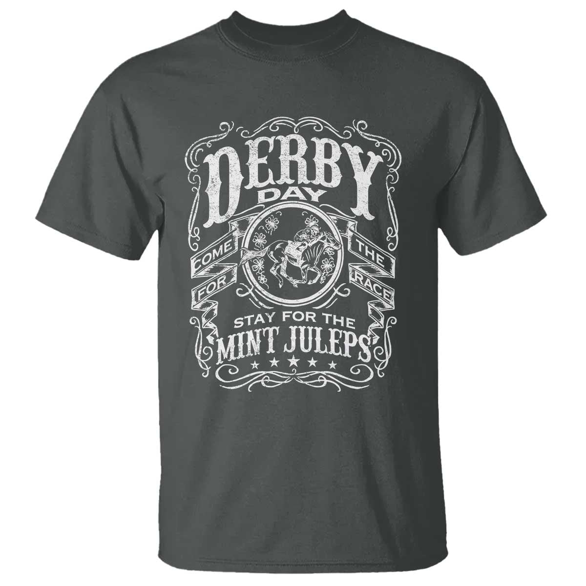 Derby Day Come For The Track Stay For The Mint Juleps T Shirt Horse Racing TS11 Dark Heather Print Your Wear
