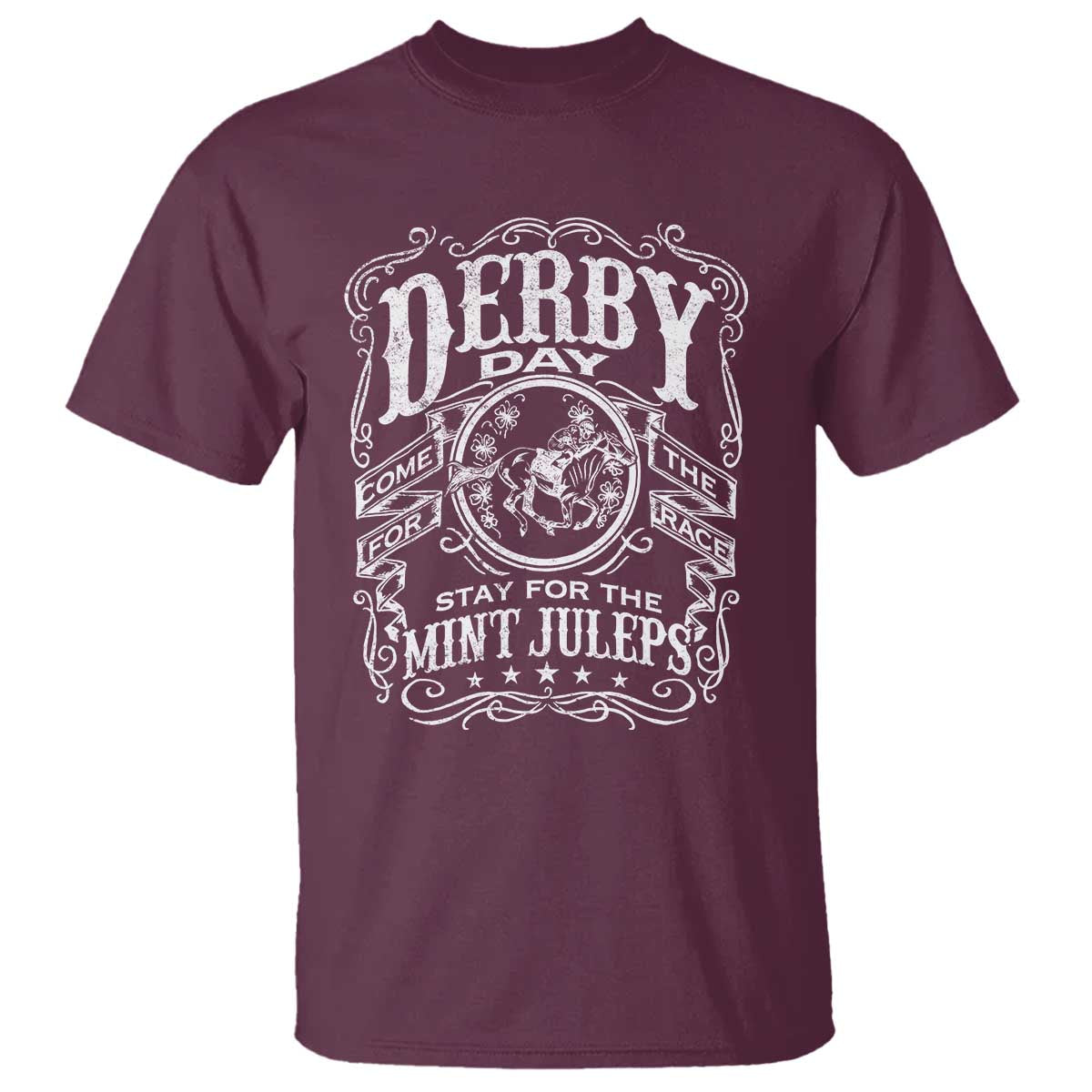 Derby Day Come For The Track Stay For The Mint Juleps T Shirt Horse Racing TS11 Maroon Print Your Wear