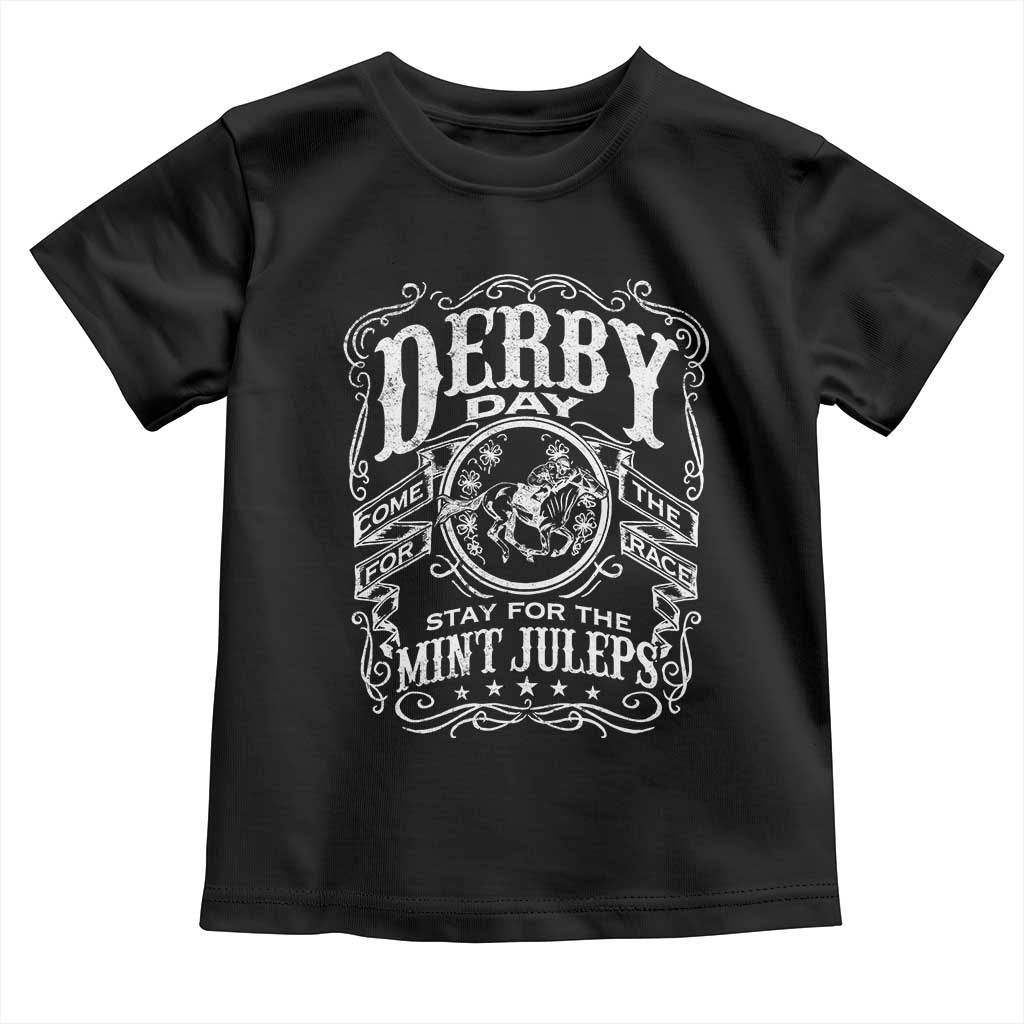 Derby Day Come For The Track Stay For The Mint Juleps Toddler T Shirt Horse Racing TS11 Black Print Your Wear