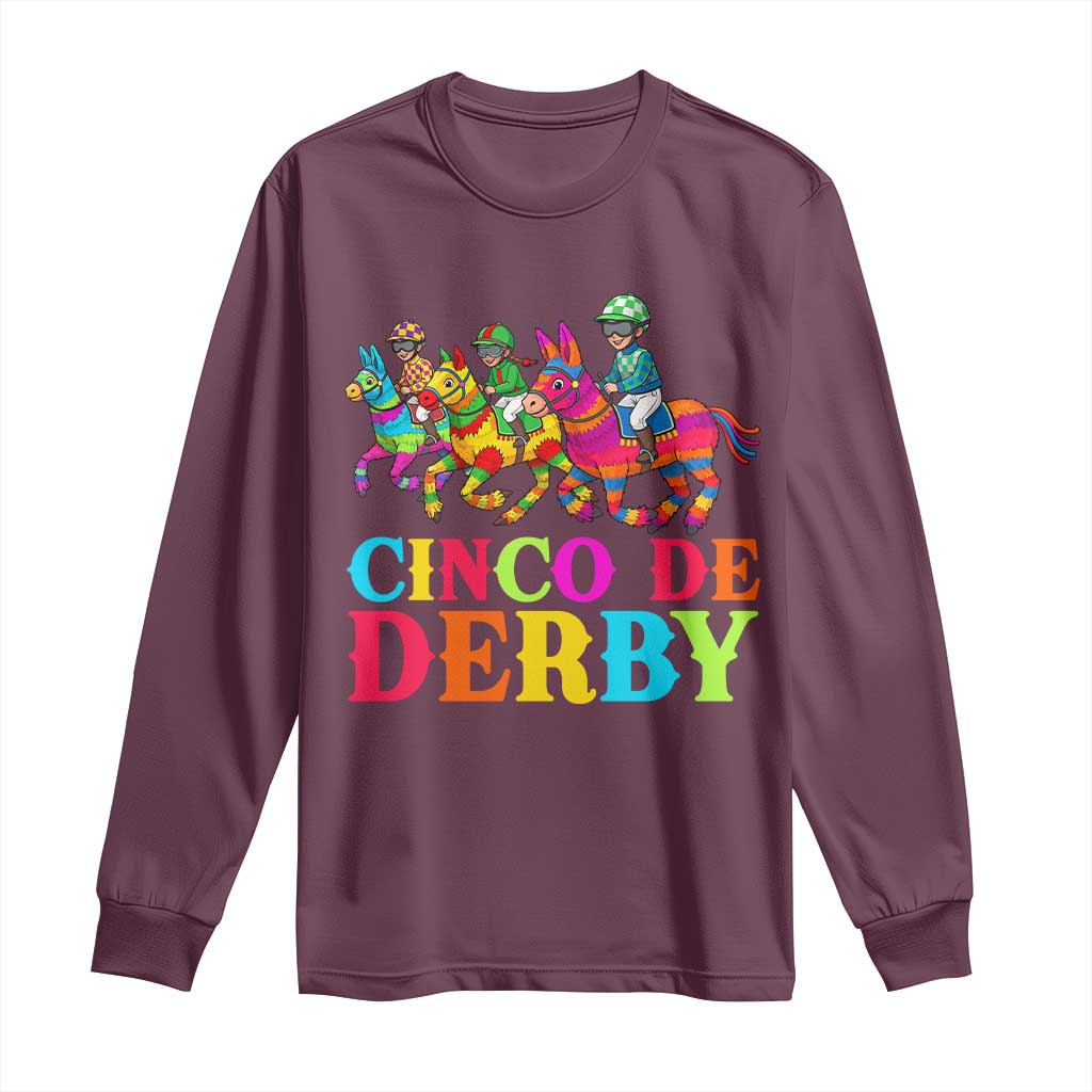Cinco De Derby Long Sleeve Shirt Funny Mexican Derby Pinata Horse Race TS11 Maroon Print Your Wear