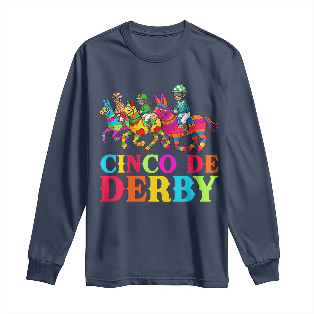 Cinco De Derby Long Sleeve Shirt Funny Mexican Derby Pinata Horse Race TS11 Navy Print Your Wear