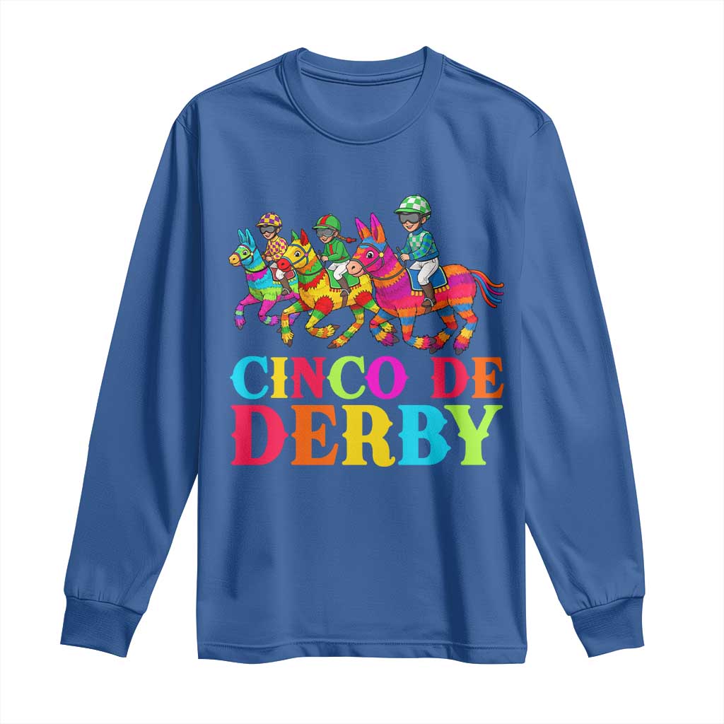 Cinco De Derby Long Sleeve Shirt Funny Mexican Derby Pinata Horse Race TS11 Royal Blue Print Your Wear