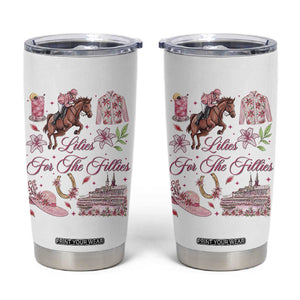 Derby Horse Racing Day Tumbler Cup Lilies For The Fillies Stargazer Lily Flower TS11 White Print Your Wear