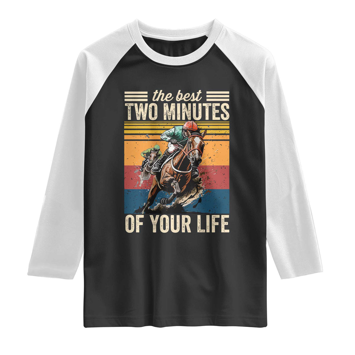 Horse Race Derby Raglan Shirt The Best Two Minutes Of Your Life TS11 Black White Print Your Wear