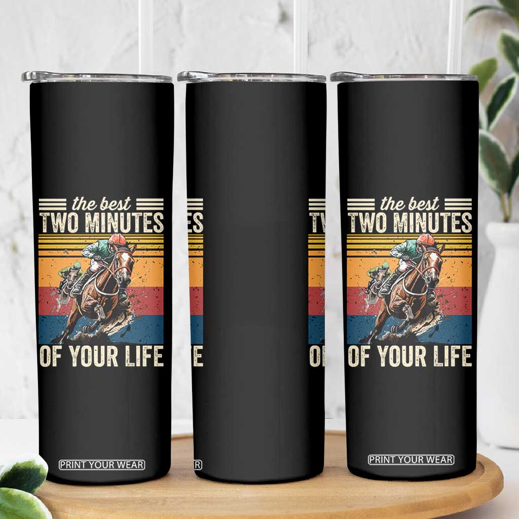 Horse Race Derby Skinny Tumbler The Best Two Minutes Of Your Life TS11 Print Your Wear