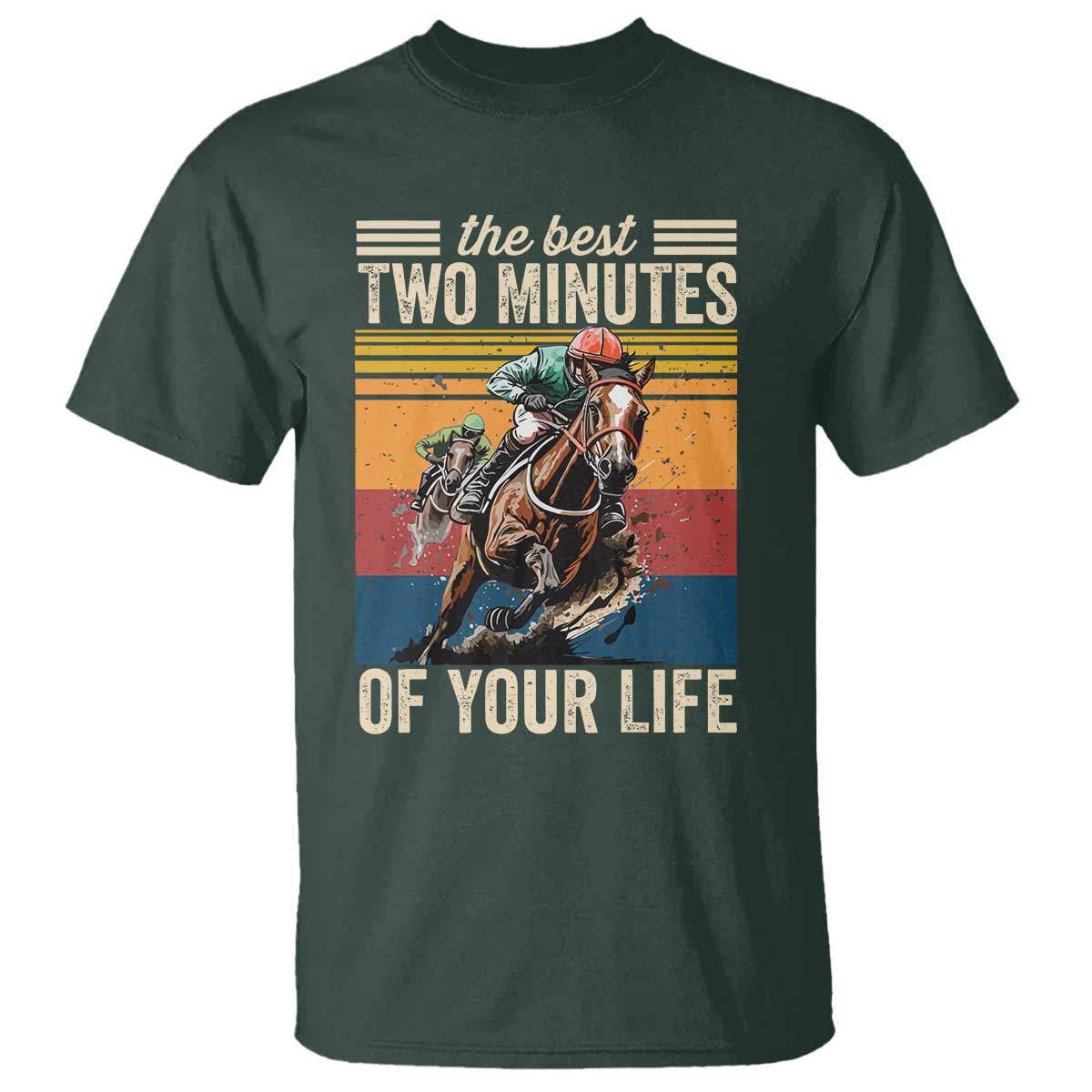 Horse Race Derby T Shirt The Best Two Minutes Of Your Life TS11 Dark Forest Green Print Your Wear