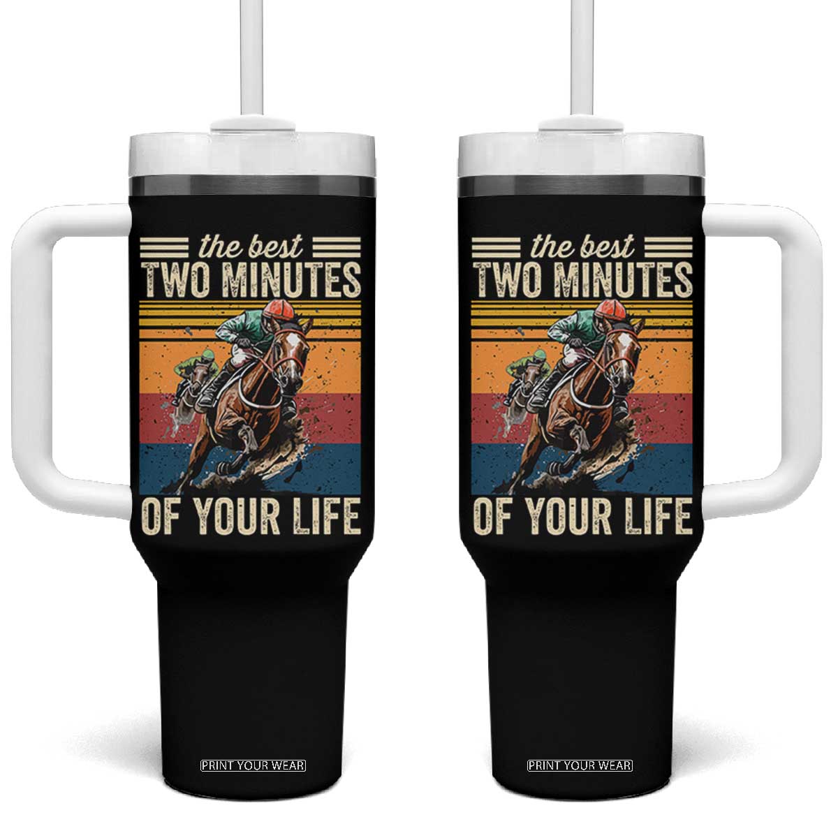 Horse Race Derby Tumbler With Handle The Best Two Minutes Of Your Life TS11 One Size: 40 oz Black Print Your Wear