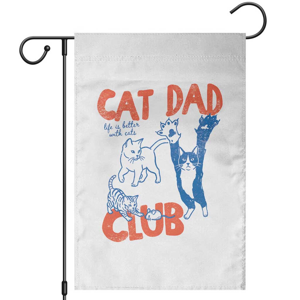 Cat Dad Club Garden Flag Life is Better with Cats Fathers Day TS11 White Print Your Wear