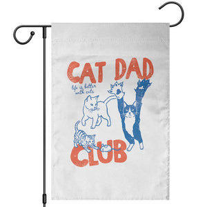 Cat Dad Club Garden Flag Life is Better with Cats Fathers Day TS11 White Print Your Wear
