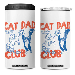 Cat Dad Club 4 in 1 Can Cooler Tumbler Life is Better with Cats Fathers Day TS11 One Size: 16 oz White Print Your Wear