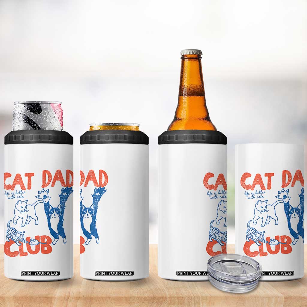 Cat Dad Club 4 in 1 Can Cooler Tumbler Life is Better with Cats Fathers Day TS11 Print Your Wear