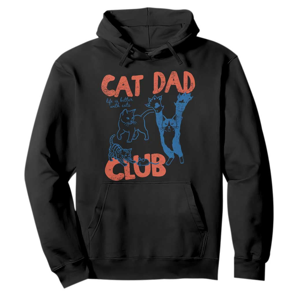 Cat Dad Club Hoodie Life is Better with Cats Fathers Day TS11 Black Print Your Wear