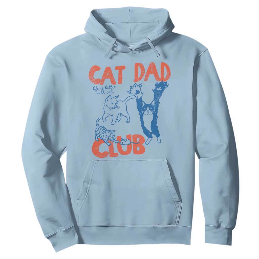 Cat Dad Club Hoodie Life is Better with Cats Fathers Day TS11 Light Blue Print Your Wear