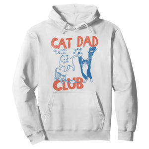 Cat Dad Club Hoodie Life is Better with Cats Fathers Day TS11 White Print Your Wear