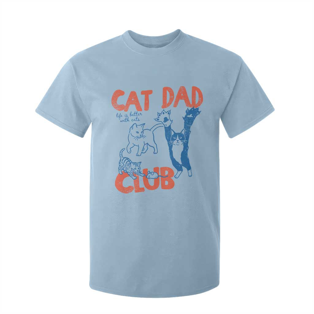 Cat Dad Club T Shirt For Kid Life is Better with Cats Fathers Day TS11 Light Blue Print Your Wear