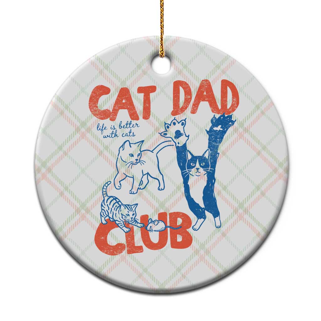 Cat Dad Club Ceramic Ornament Life is Better with Cats Fathers Day TS11 1pc Christmas Plaid Print Your Wear