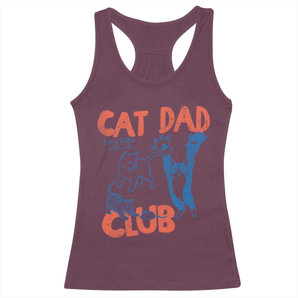 Cat Dad Club Racerback Tank Top Life is Better with Cats Fathers Day TS11 Maroon Print Your Wear