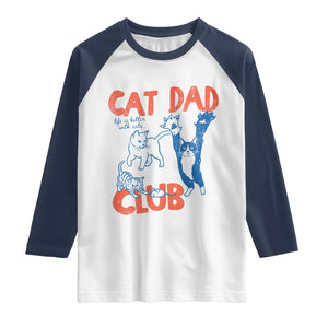 Cat Dad Club Raglan Shirt Life is Better with Cats Fathers Day TS11 White Navy Print Your Wear