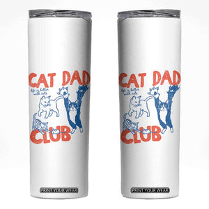 Cat Dad Club Skinny Tumbler Life is Better with Cats Fathers Day TS11 White Print Your Wear