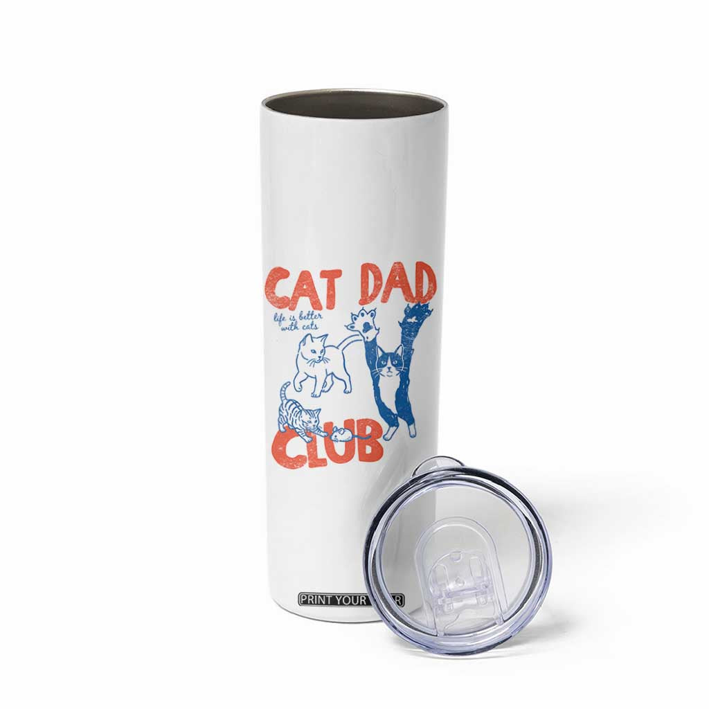 Cat Dad Club Skinny Tumbler Life is Better with Cats Fathers Day TS11 Print Your Wear