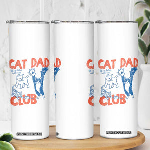 Cat Dad Club Skinny Tumbler Life is Better with Cats Fathers Day TS11 Print Your Wear