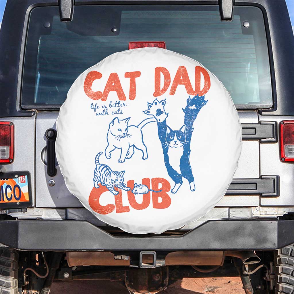 Cat Dad Club Spare Tire Cover Life is Better with Cats Fathers Day TS11 No hole White Print Your Wear