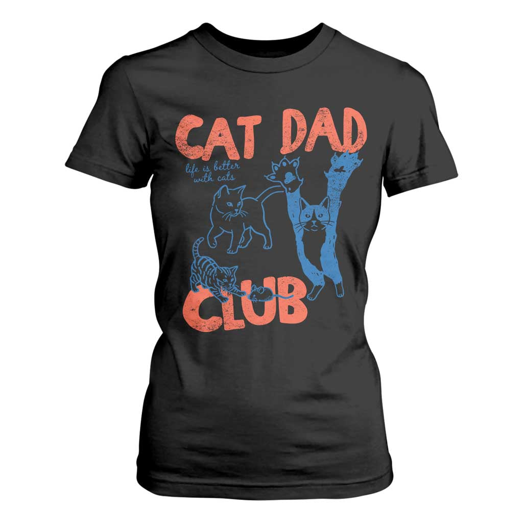 Cat Dad Club T Shirt For Women Life is Better with Cats Fathers Day TS11 Black Print Your Wear