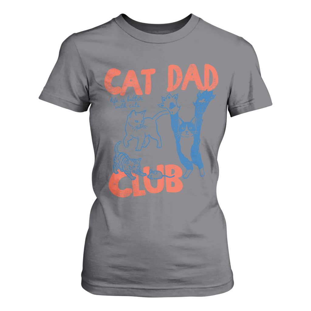 Cat Dad Club T Shirt For Women Life is Better with Cats Fathers Day TS11 Charcoal Print Your Wear