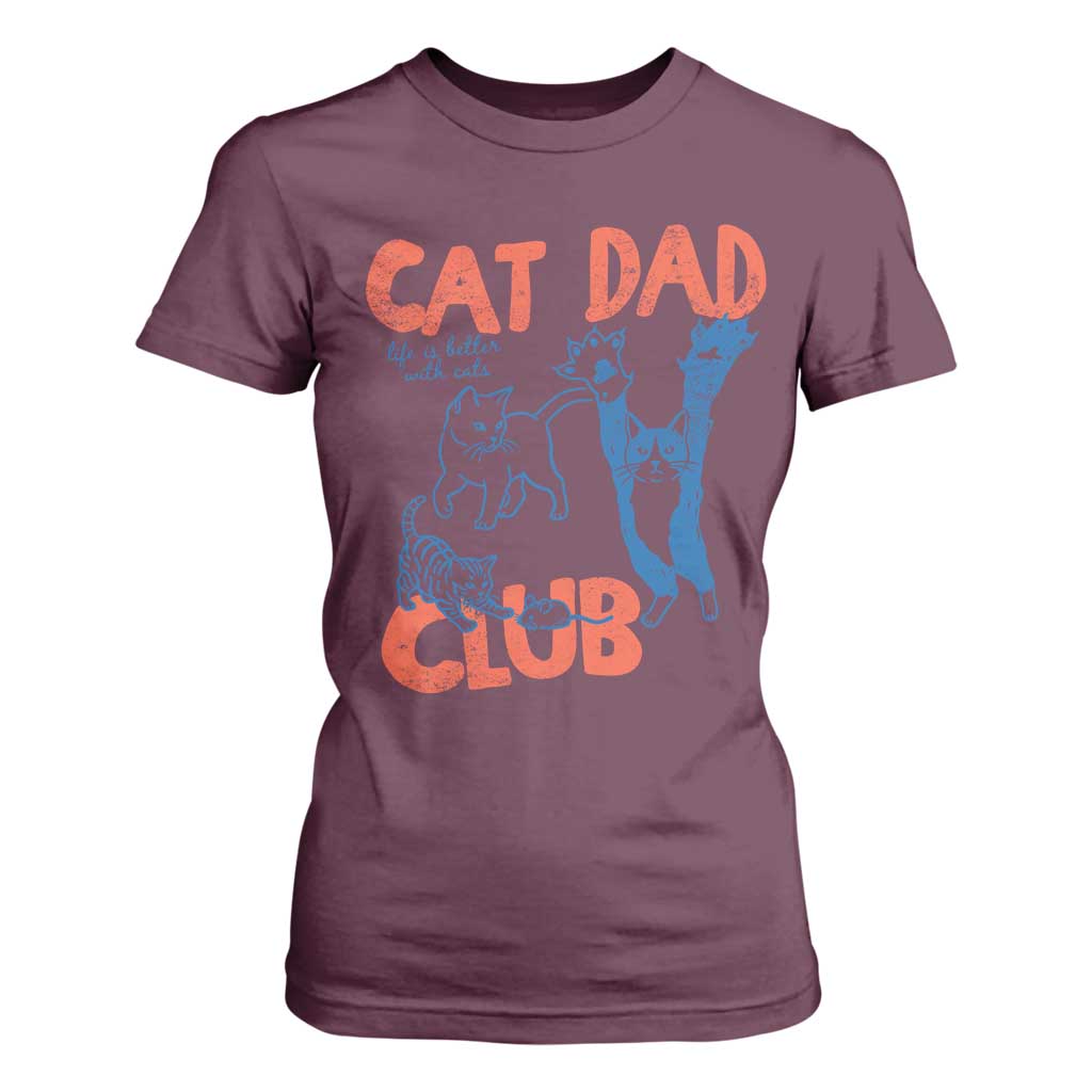 Cat Dad Club T Shirt For Women Life is Better with Cats Fathers Day TS11 Maroon Print Your Wear